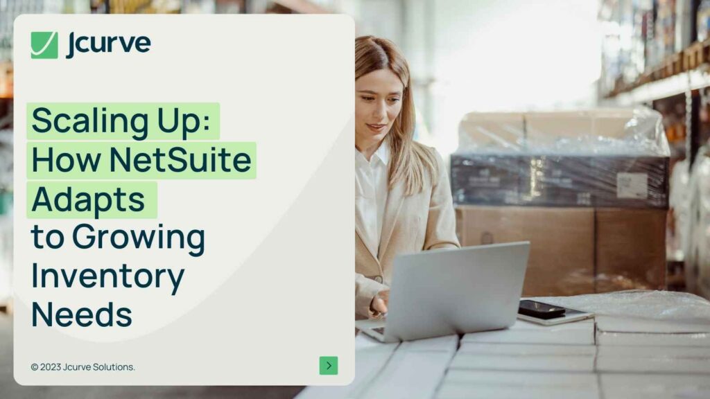 Scaling Up How NetSuite Adapts to Growing Inventory Needs